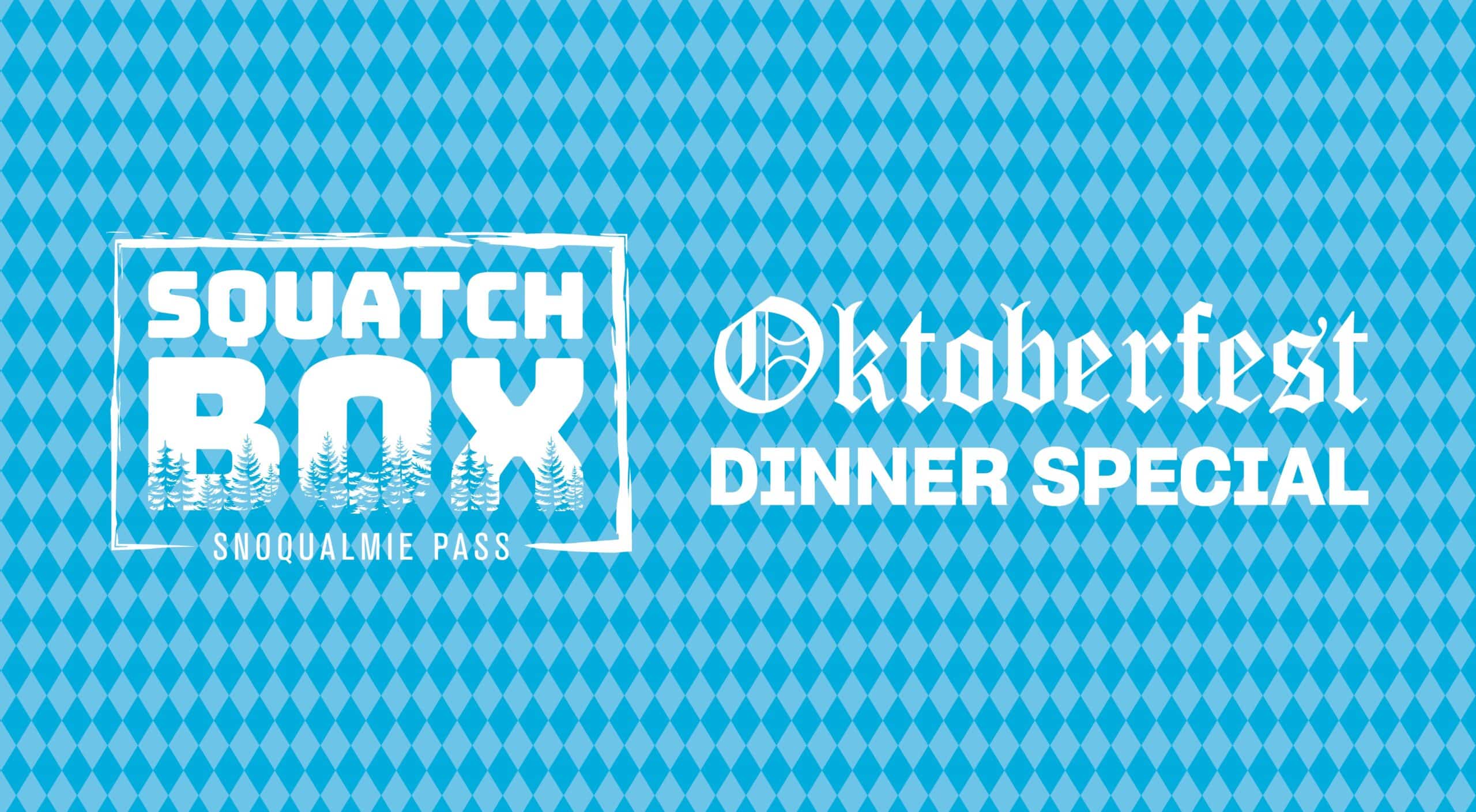 Oktoberfest Dinner Special by Squatch Box